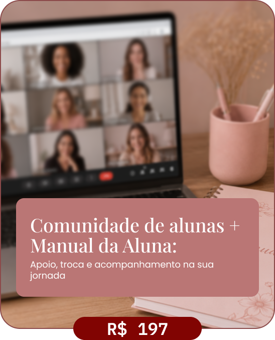 Bônus: Comunidade de alunas e Manual da Aluna, com apoio, troca e acompanhamento na sua jornada. Valor: R$ 197. Na imagem, um notebook com uma chamada de vídeo entre várias mulheres